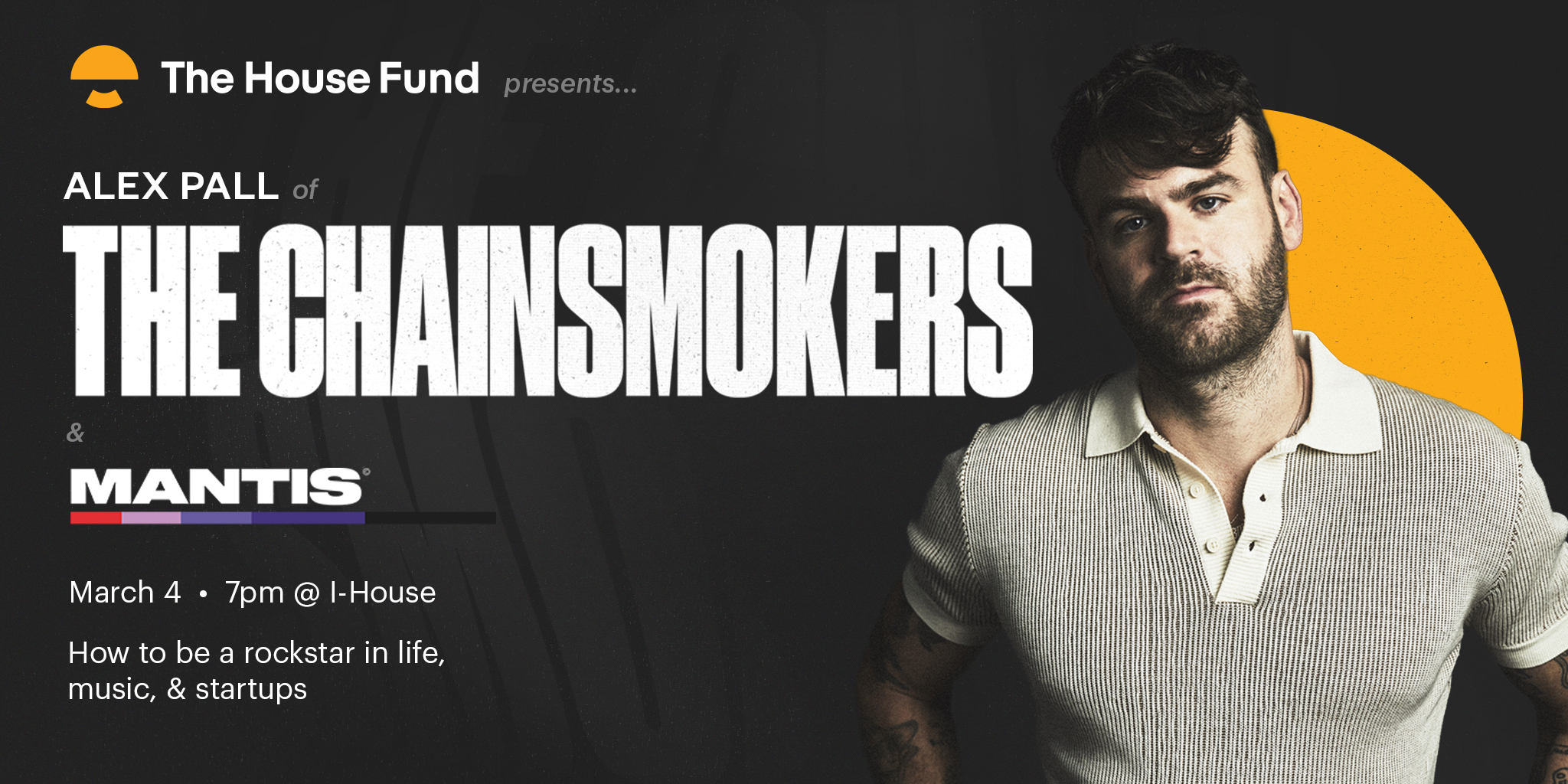 The House Fund Alex Pall of The Chainsmokers & Mantis